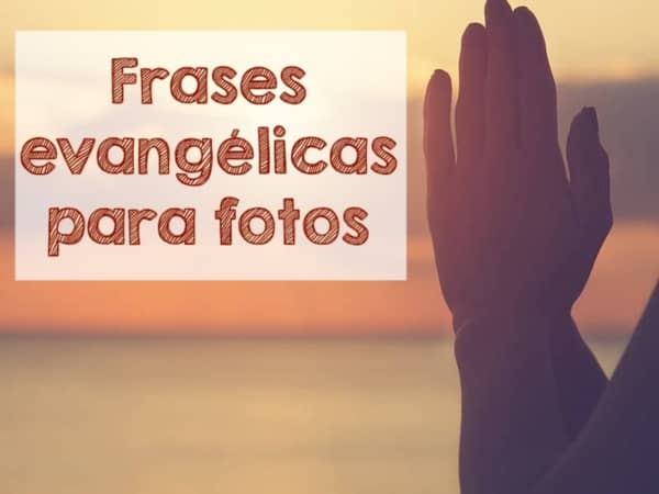 +76 frases evangélicas para fotos – ¡Ideas Llenas de Luz!